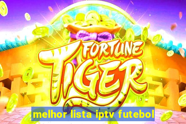 melhor lista iptv futebol